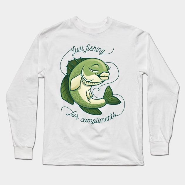 I'm fishing for compliments Long Sleeve T-Shirt by Black Phoenix Designs